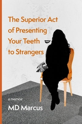 The Superior Act of Presenting Your Teeth to Strangers Paperback April Gloaming Publishing