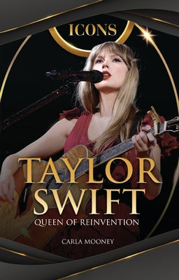 Taylor Swift: Queen of Reinvention by Mooney, Carla