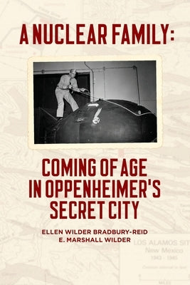 A Nuclear Family: Coming of Age in Oppenheimer's Secret City Paperback Independently Published