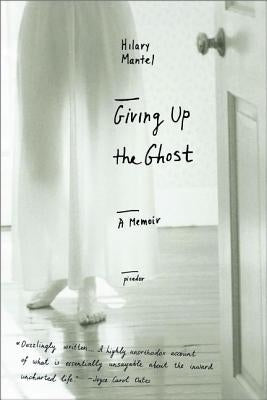 Giving Up the Ghost: A Memoir Picador USA