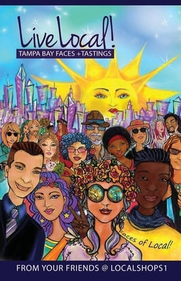 Live Local! Tampa Bay Faces + Tastings Paperback Gwn Publishing, LLC