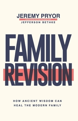 Family Revision: How Ancient Wisdom Can Heal the Modern Family Paperback Family Teams
