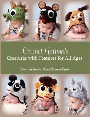 Crochet Hatimals: Creatures with Features for All Ages! Paperback Createspace Independent Publishing Platform
