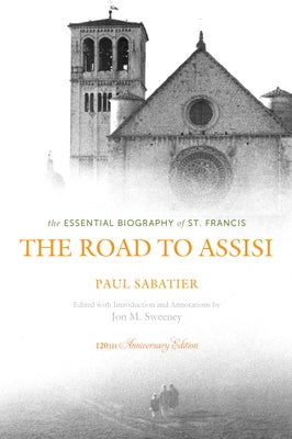 Road to Assisi: The Essential Biography of St. Francis (Anniversary) Paraclete Press (MA)