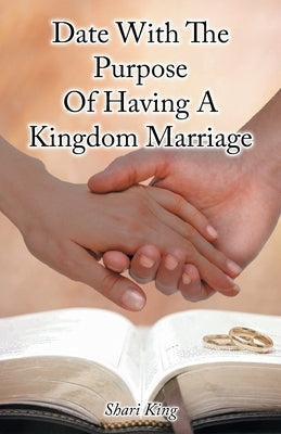 Date With The Purpose Of Having A Kingdom Marriage Paperback Christian Faith Publishing, Inc