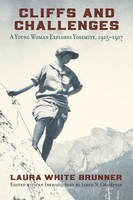 Cliffs and Challenges: A Young Woman Explores Yosemite, 1915-1917 Paperback University Press of Kansas