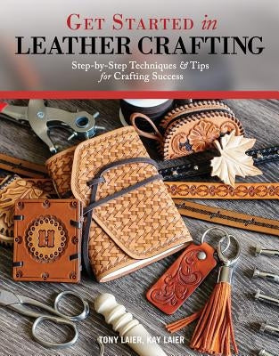 Get Started in Leather Crafting: Step-By-Step Techniques and Tips for Crafting Success Paperback Design Originals