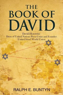 The Book of David: David Horowitz: Dean of United Nations Press Corps and Founder: United Israel World Union Paperback Innerquest