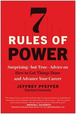 7 Rules of Power: Surprising--But True--Advice on How to Get Things Done and Advance Your Career Paperback Matt Holt Books