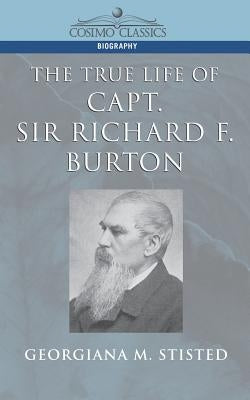 The True Life of Capt. Sir Richard F. Burton Paperback Cosimo Classics