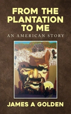 From the Plantation to Me an American Story Paperback Palmetto Publishing