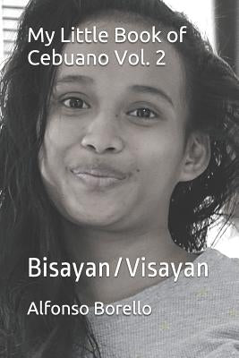 My Little Book of Cebuano Vol. 2: Bisayan/Visayan Paperback Independently Published
