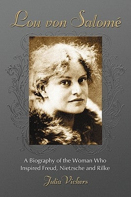 Lou Von Salome: A Biography of the Woman Who Inspired Freud, Nietzsche and Rilke Paperback McFarland & Company