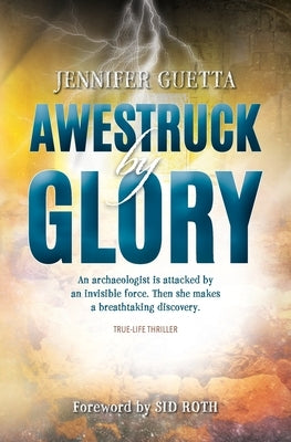 Awestruck by Glory: True-life Thriller. An archaeologist is attacked by an invisible force. Then she makes a breathtaking discovery. Paperback Arrowz