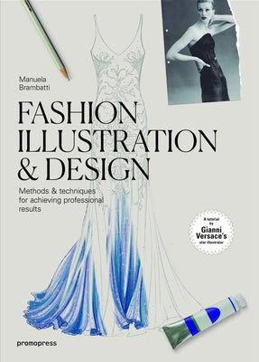 Fashion Illustration & Design: Methods & Techniques for Achieving Professional Results Promopress