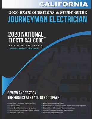 California 2020 Journeyman Electrician Exam Questions and Study Guide: 400+ Questions from 14 Tests and Testing Tips Paperback Independently Published