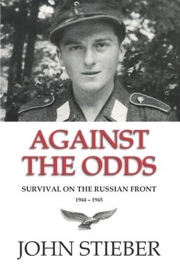 Against the Odds: Survival on the Russian Front Paperback Createspace Independent Publishing Platform