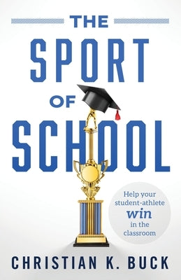 The Sport of School: Help Your Student-Athlete Win in the Classroom Paperback Lioncrest Publishing
