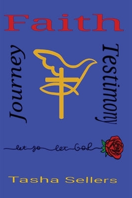 Faith, Journey, Testimony by Sellers, Tasha