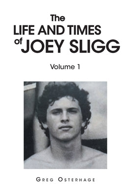 The Life and Times of Joey Sligg: Volume One Paperback Christian Faith Publishing