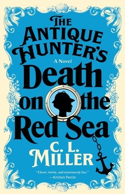 The Antique Hunter's Death on the Red Sea by Miller, C. L.