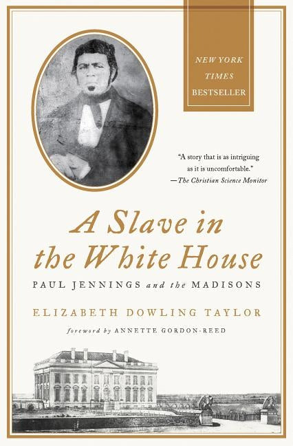 A Slave in the White House: Paul Jennings and the Madisons Paperback St. Martin's Griffin
