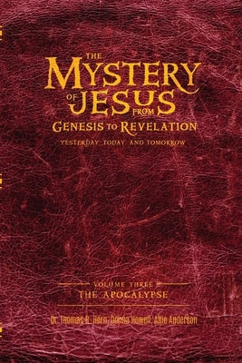 The Mystery of Jesus: From Genesis to Revelation-Yesterday, Today, and Tomorrow: Volume 3: The Apocalypse Paperback Defender Publishing LLC