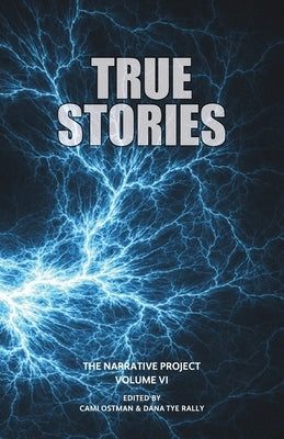 True Stories: The Narrative Project, Volume VI Paperback Sidekick Press