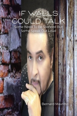 If Walls Could Talk: Some Need To Be Silenced But Some Speak Out Loud Paperback Rosedog Books