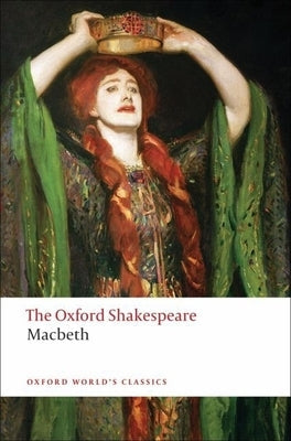 The Tragedy of Macbeth: The Oxford Shakespeare the Tragedy of Macbeth Oxford University Press, USA