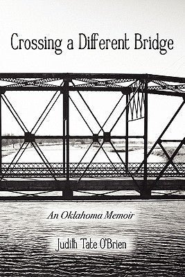 Crossing a Different Bridge: An Oklahoma Memoir Paperback Mongrel Empire Press