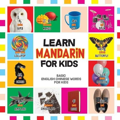 Learn Mandarin for Kids: Basic Chinese Words For Kids - Bilingual Mandarin Chinese English Book Paperback Independently Published