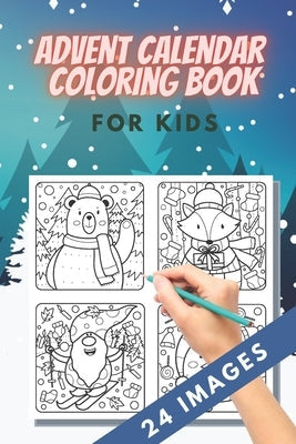 Advent Calendar Coloring Book for kids: 24 Numbered Christmas Colouring Pages - Countdown Christmas - Christmas favourites like reindeer, angels, bell Paperback Independently Published