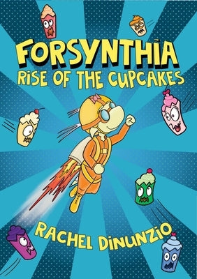 Forsynthia 1: Rise of the Cupcakes by Dinunzio, Rachel