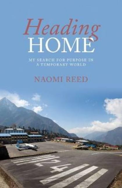 Heading Home: My Search for Purpose in a Temporary World Paperback Authentic