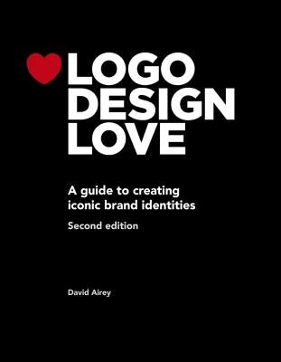 LOGO Design Love: A Guide to Creating Iconic Brand Identities Paperback Peachpit Press