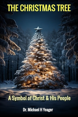 The Christmas Tree: A Symbol of Christ & His People Paperback Independently Published