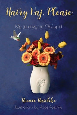 Hairy Vaj, Please: My Journey on OkCupid Paperback Sidekick Press
