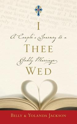 I Thee Wed: A Couple's Journey to a Godly Marriage Paperback Live in Peace Publishing