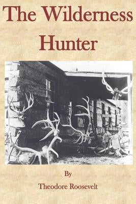 The Wilderness Hunter Paperback Createspace Independent Publishing Platform