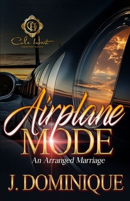 Airplane Mode: An Arranged Marriage by Dominique, J.