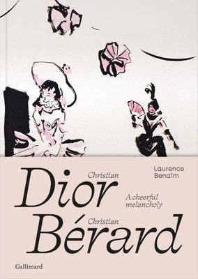 Christian Dior - Christian Bérard: A Cheerful Melancholy Paperback Editions Gallimard