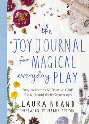 The Joy Journal for Magical Everyday Play Paperback Bluebird