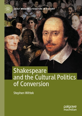 Shakespeare and the Cultural Politics of Conversion Paperback Palgrave MacMillan