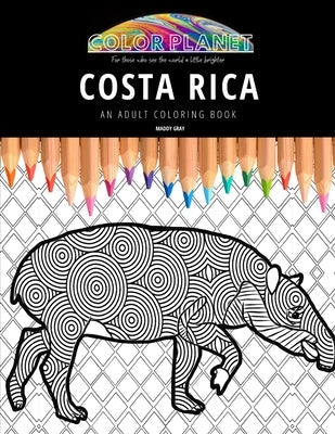 Costa Rica: AN ADULT COLORING BOOK: An Awesome Costa Rica Adult Coloring Book - Great Gift Idea Paperback Independently Published