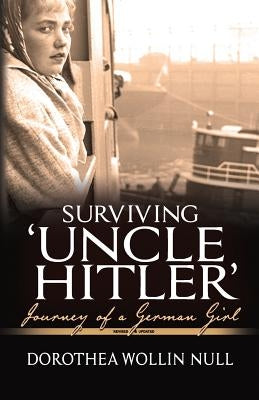 Surviving 'Uncle Hitler': Journey of a German Girl Paperback First Steps Publishing