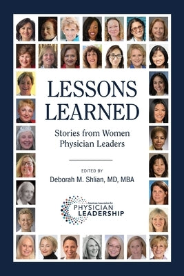 Lessons Learned: Stories from Women Physician Leaders Paperback American Association for Physician Leadership
