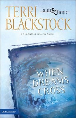 When Dreams Cross: An Exciting Story of Danger, Romance, and Faith-In-Action by Blackstock, Terri