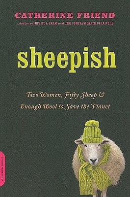 Sheepish: Two Women, Fifty Sheep, and Enough Wool to Save the Planet Da Capo Lifelong Books
