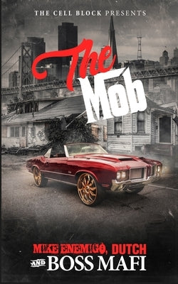 The Mob: An Urban Crime Thriller with Sex, Money, & Murder by Dutch